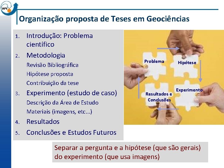 Organização proposta de Teses em Geociências 1. 2. Introdução: Problema científico Metodologia Revisão Bibliográfica