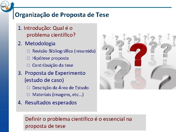 Organização de Proposta de Tese 1. Introdução: Qual é o problema científico? 2. Metodologia