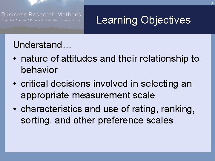 2 Learning Objectives Understand… • nature of attitudes and their relationship to behavior •