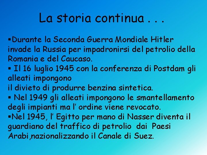 La storia continua. . . §Durante la Seconda Guerra Mondiale Hitler invade la Russia