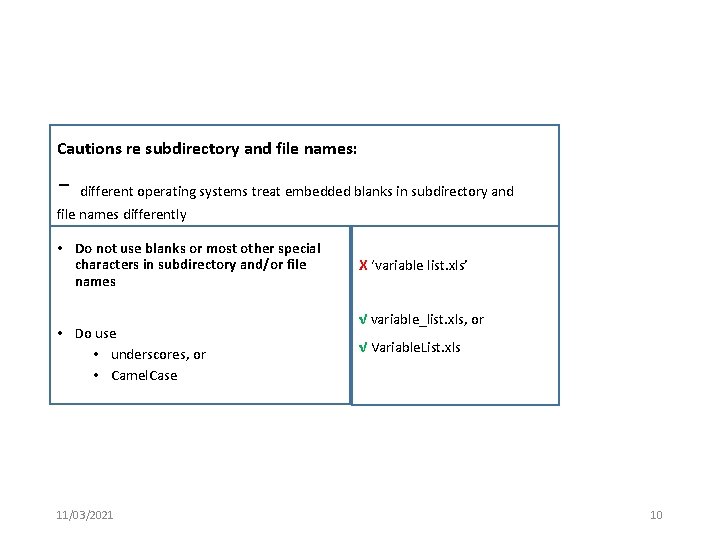 Cautions re subdirectory and file names: - different operating systems treat embedded blanks in