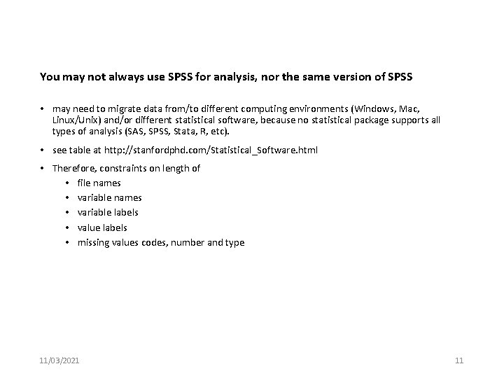 You may not always use SPSS for analysis, nor the same version of SPSS