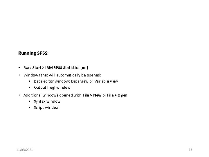 Running SPSS: • Run: Start > IBM SPSS Statistics [nn] • Windows that will