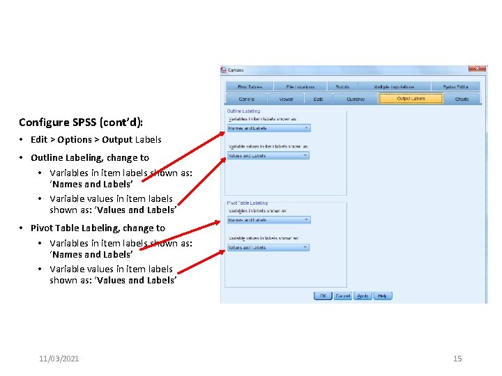 Configure SPSS (cont’d): • Edit > Options > Output Labels • Outline Labeling, change