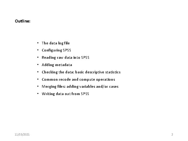 Outline: • The data log file • Configuring SPSS • Reading raw data into
