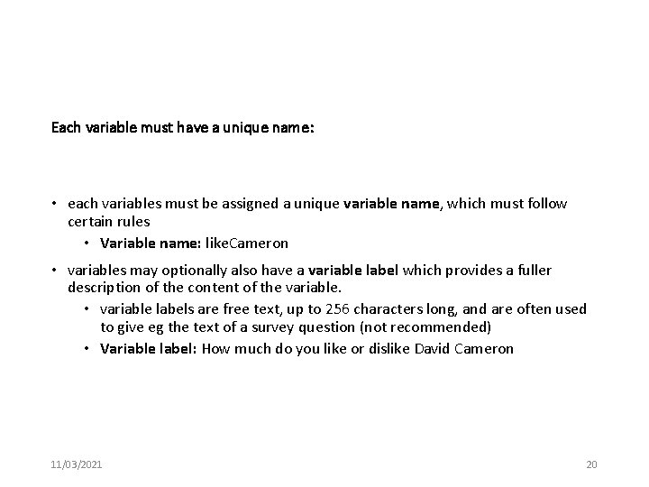 Each variable must have a unique name: • each variables must be assigned a