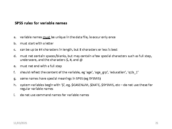 SPSS rules for variable names a. variable names must be unique in the data
