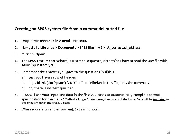 Creating an SPSS system file from a comma-delimited file 1. Drop-down menus: File >