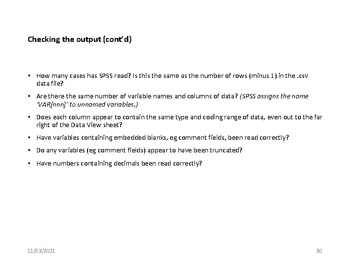 Checking the output (cont’d) • How many cases has SPSS read? Is this the