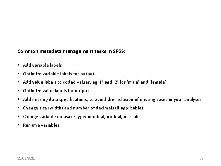 Common metadata management tasks in SPSS: • Add variable labels • Optimize variable labels