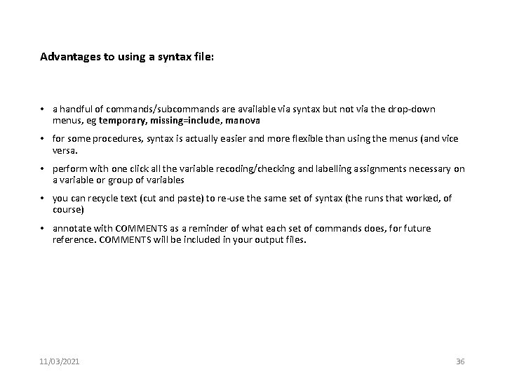 Advantages to using a syntax file: • a handful of commands/subcommands are available via