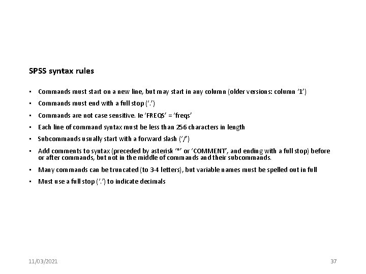 SPSS syntax rules • Commands must start on a new line, but may start