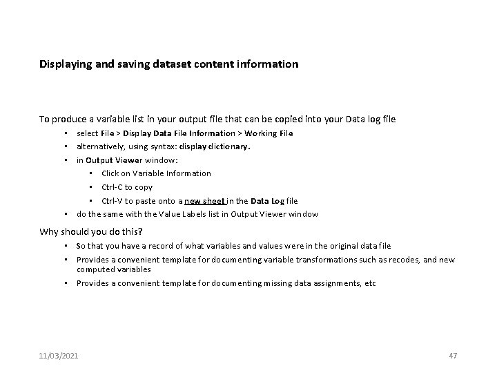 Displaying and saving dataset content information To produce a variable list in your output