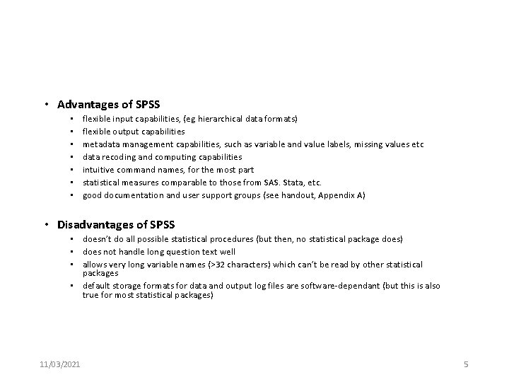  • Advantages of SPSS • • flexible input capabilities, (eg hierarchical data formats)