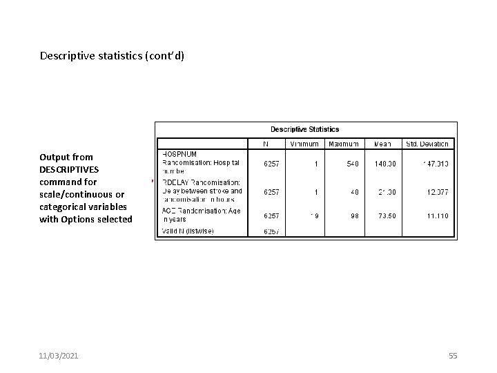 Descriptive statistics (cont’d) Output from DESCRIPTIVES command for scale/continuous or categorical variables with Options