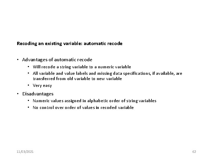 Recoding an existing variable: automatic recode • Advantages of automatic recode • Will recode