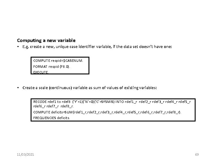 Computing a new variable • E. g. create a new, unique case identifier variable,