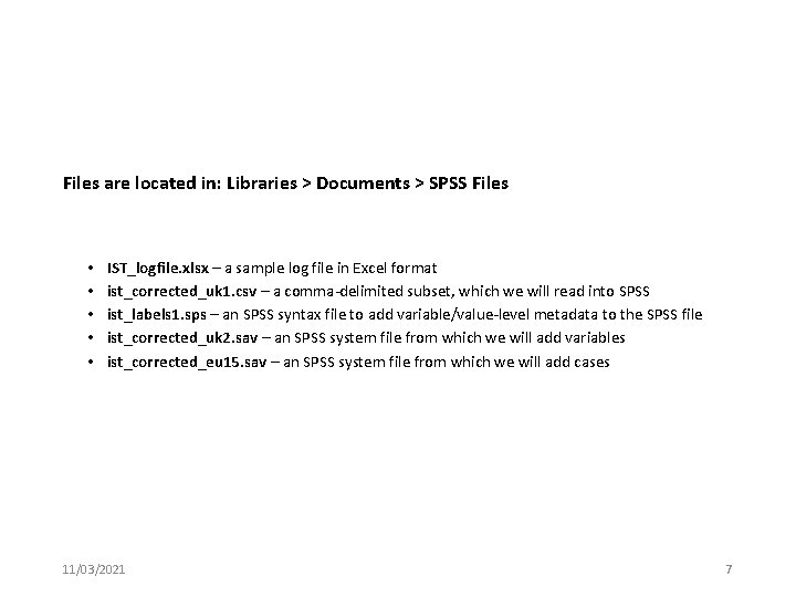 Files are located in: Libraries > Documents > SPSS Files • • • IST_logfile.