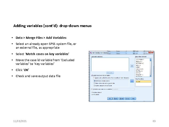 Adding variables (cont’d): drop-down menus • Data > Merge Files > Add Variables •