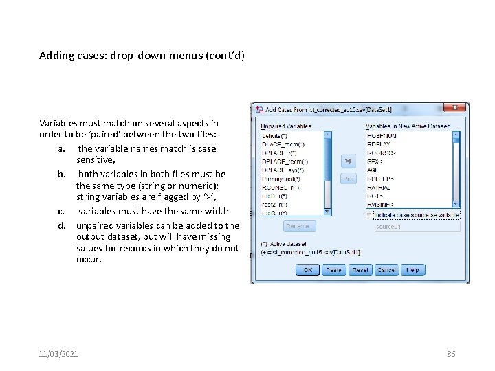 Adding cases: drop-down menus (cont’d) Variables must match on several aspects in order to