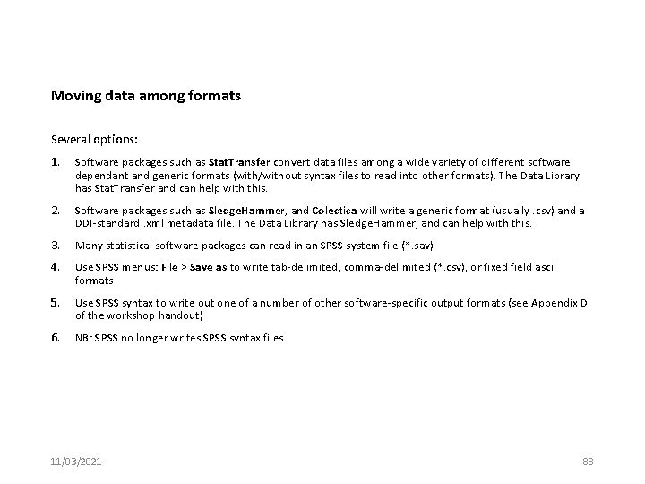 Moving data among formats Several options: 1. Software packages such as Stat. Transfer convert