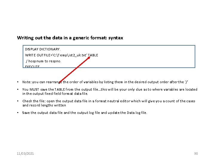 Writing out the data in a generic format: syntax DISPLAY DICTIONARY. WRITE OUTFILE='C: Tempist