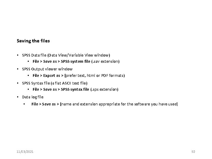 Saving the files • SPSS Data file (Data View/Variable View window) • File >