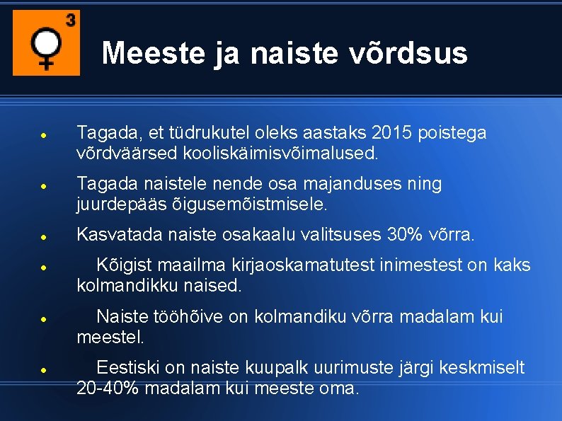Meeste ja naiste võrdsus Tagada, et tüdrukutel oleks aastaks 2015 poistega võrdväärsed kooliskäimisvõimalused. Tagada