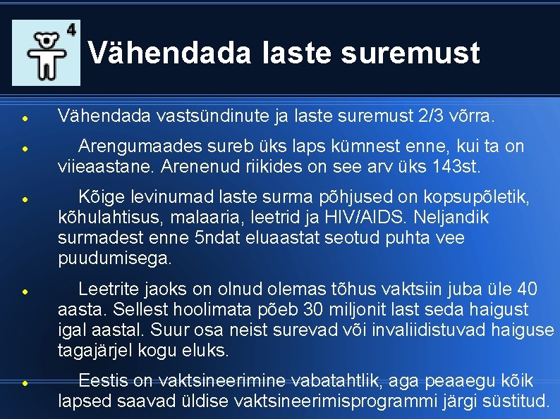 Vähendada laste suremust Vähendada vastsündinute ja laste suremust 2/3 võrra. Arengumaades sureb üks laps