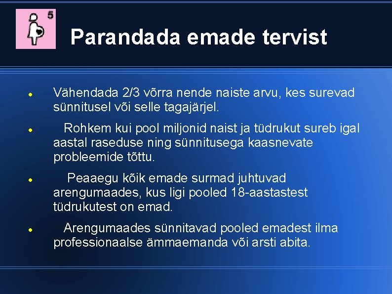 Parandada emade tervist Vähendada 2/3 võrra nende naiste arvu, kes surevad sünnitusel või selle