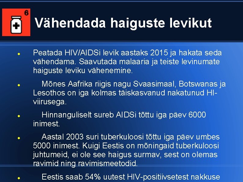 Vähendada haiguste levikut Peatada HIV/AIDSi levik aastaks 2015 ja hakata seda vähendama. Saavutada malaaria