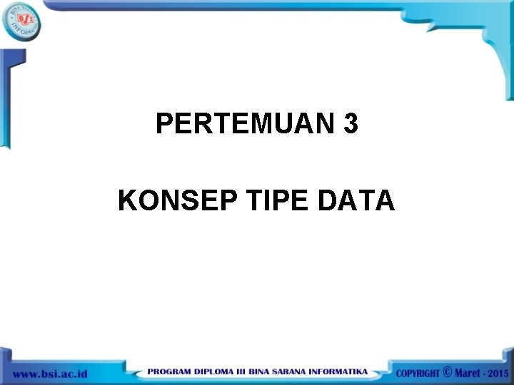 PERTEMUAN 3 KONSEP TIPE DATA 