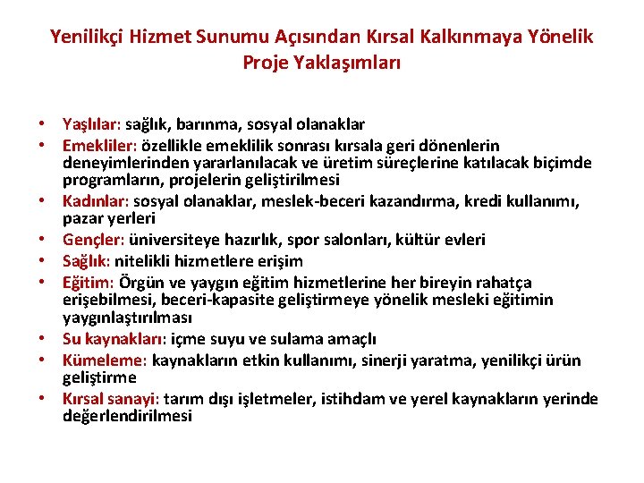 Yenilikçi Hizmet Sunumu Açısından Kırsal Kalkınmaya Yönelik Proje Yaklaşımları • Yaşlılar: sağlık, barınma, sosyal