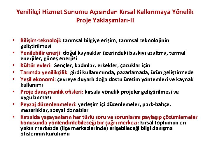 Yenilikçi Hizmet Sunumu Açısından Kırsal Kalkınmaya Yönelik Proje Yaklaşımları-II • Bilişim-teknoloji: tarımsal bilgiye erişim,