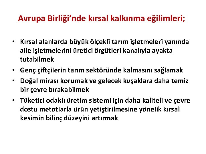 Avrupa Birliği’nde kırsal kalkınma eğilimleri; • Kırsal alanlarda büyük ölçekli tarım işletmeleri yanında aile