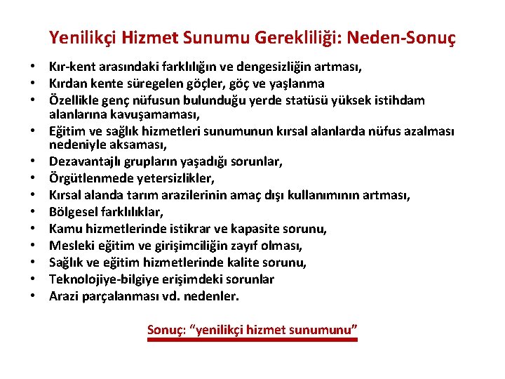 Yenilikçi Hizmet Sunumu Gerekliliği: Neden-Sonuç • Kır-kent arasındaki farklılığın ve dengesizliğin artması, • Kırdan