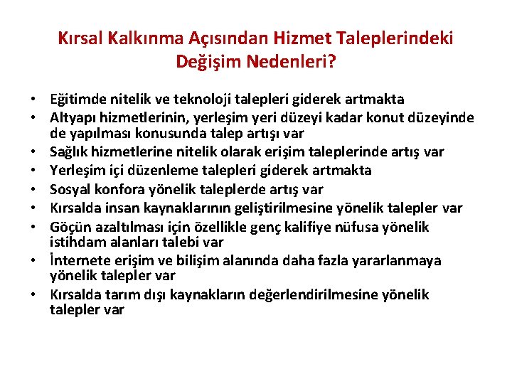 Kırsal Kalkınma Açısından Hizmet Taleplerindeki Değişim Nedenleri? • Eğitimde nitelik ve teknoloji talepleri giderek