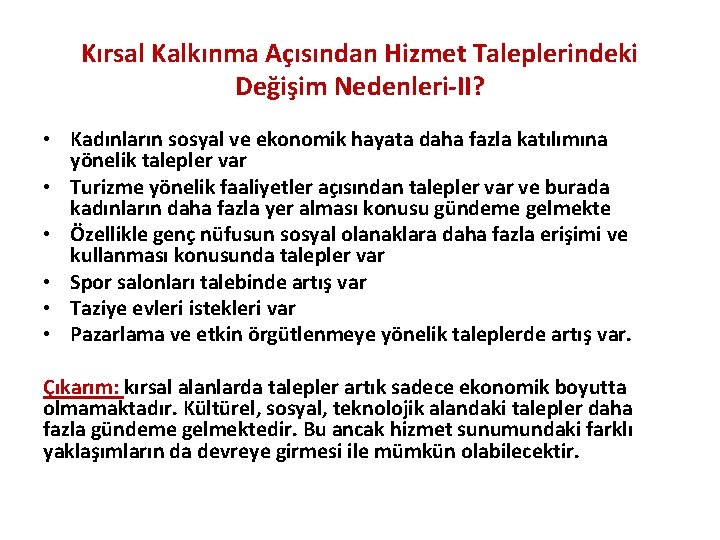 Kırsal Kalkınma Açısından Hizmet Taleplerindeki Değişim Nedenleri-II? • Kadınların sosyal ve ekonomik hayata daha