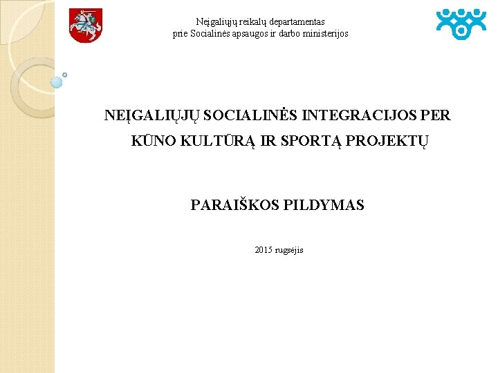 Neįgaliųjų reikalų departamentas prie Socialinės apsaugos ir darbo ministerijos NEĮGALIŲJŲ SOCIALINĖS INTEGRACIJOS PER KŪNO