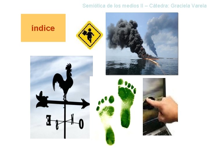 Semiótica de los medios II – Cátedra: Graciela Varela índice 