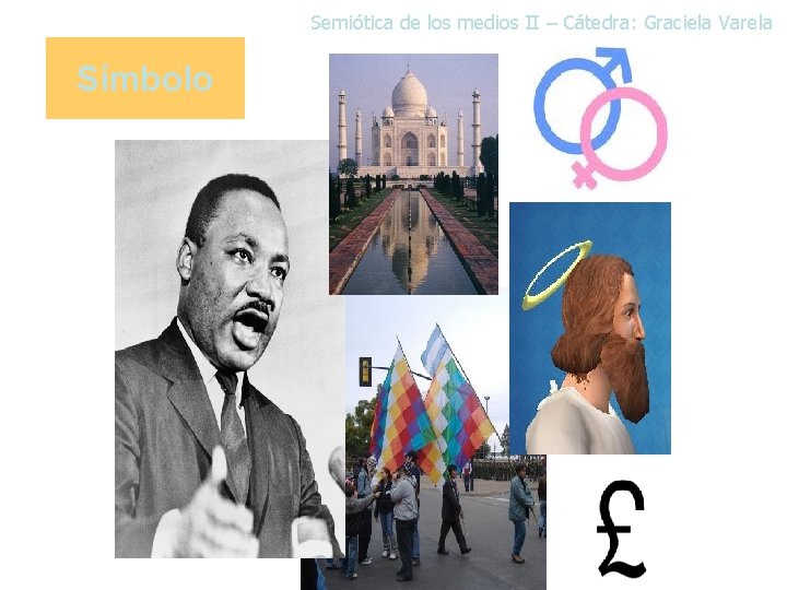 Semiótica de los medios II – Cátedra: Graciela Varela Símbolo 