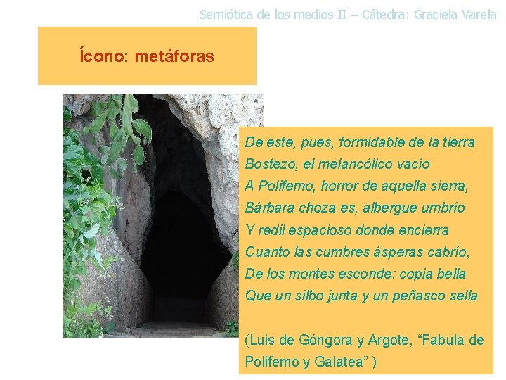 Semiótica de los medios II – Cátedra: Graciela Varela Ícono: metáforas De este, pues,
