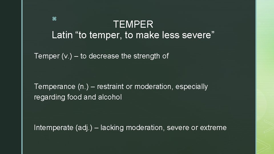 z TEMPER Latin “to temper, to make less severe” Temper (v. ) – to