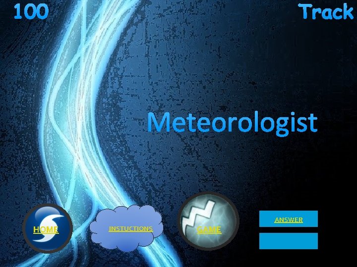 100 Track Meteorologist ANSWER HOME INSTUCTIONS GAME 