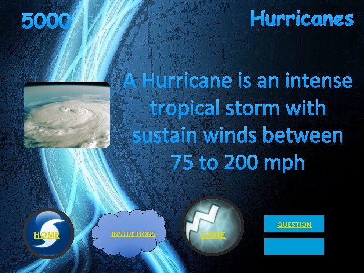 Hurricanes 5000 A Hurricane is an intense tropical storm with sustain winds between 75