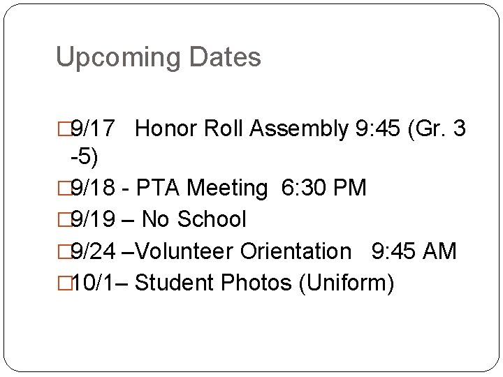 Upcoming Dates � 9/17 Honor Roll Assembly 9: 45 (Gr. 3 -5) � 9/18