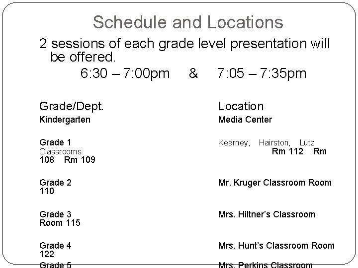 Schedule and Locations 2 sessions of each grade level presentation will be offered. 6: