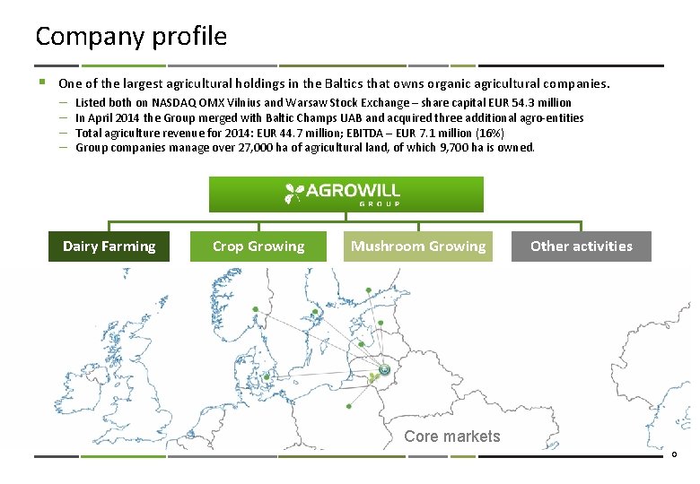 Company profile § One of the largest agricultural holdings in the Baltics that owns