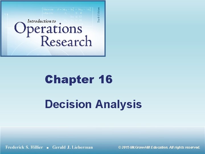 Chapter 16 Decision Analysis © 2015 Mc. Graw-Hill Education. All rights reserved. 