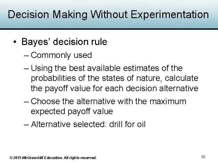 Decision Making Without Experimentation • Bayes’ decision rule – Commonly used – Using the
